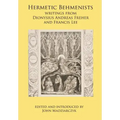 Hermetic Behmenists: writings from Dionysius Andreas Freher and Francis Lee