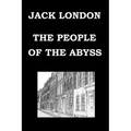 THE PEOPLE OF THE ABYSS By JACK LONDON