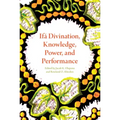 Ifá Divination, Knowledge, Power, and Performance
