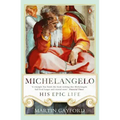 Michelangelo: His Epic Life