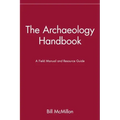The Archaeology Handbook: A Field Manual and Resource Guide