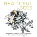 Beautiful Bees: A coloring book featuring 20 hand drawn illustrations for you to color that celebrate beautiful bees!