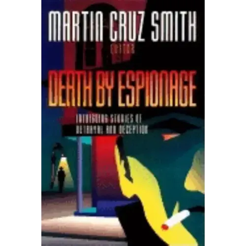 Death by Espionage: Intriguing Stories of Betrayal and Deception