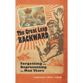 The Great Leap Backward: Forgetting and Representing the Mao Years