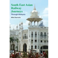 South East Asian Railway Journeys: Through Malaysia