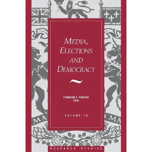 Media, Elections, and Democracy: Royal Commission on Electoral Reform