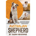 Australian Shepherd: Your Step-by-Step Complete and Definitive Guide to Ensure Healthy Growth, and Rapid Training for Your Aussie Puppy, th