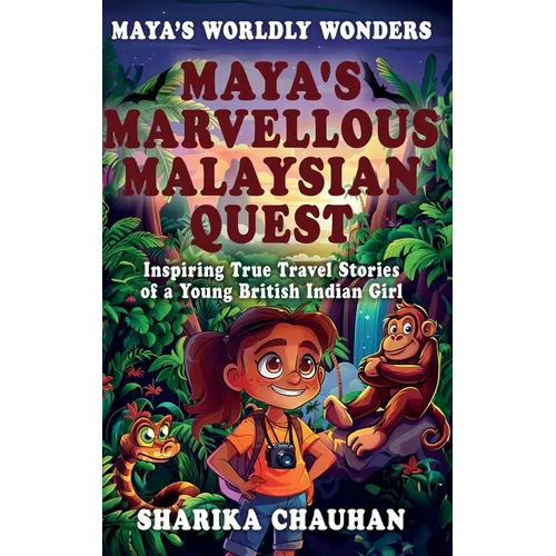 Maya's Worldly Wonders: Maya's Marvellous Malaysian Quest