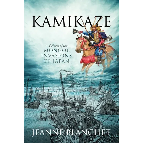 Kamikaze: A Novel of the Mongol Invasions of Japan