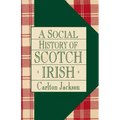 A Social History of the Scotch-Irish