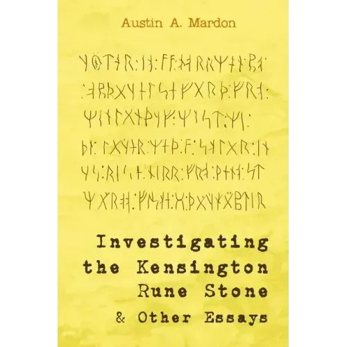 Investigating the Kensington Rune Stone and Other Essays