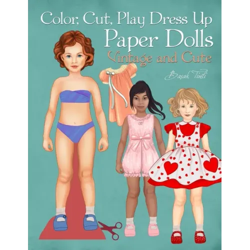 Color, Cut, Play Dress Up Paper Dolls, Vintage and Cute: Fashion Activity Book, Paper Dolls for Scissors Skills and Coloring