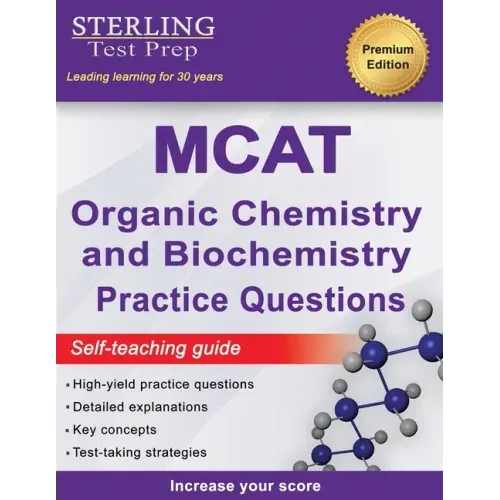 Sterling Test Prep MCAT Organic Chemistry & Biochemistry Practice Questions: High Yield MCAT Practice Questions with Detailed Explanations