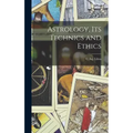 Astrology, its Technics and Ethics