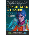 Teach Like a Gamer: Adapting the Instructional Design of Digital Role-Playing Games