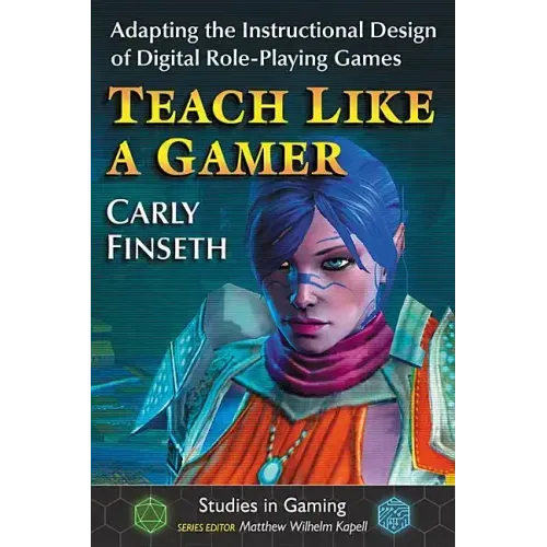 Teach Like a Gamer: Adapting the Instructional Design of Digital Role-Playing Games