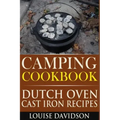 Camping Cookbook: Dutch Oven Cast Iron Recipes
