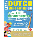 Learn Dutch While Having Fun! - For Beginners: EASY TO INTERMEDIATE - STUDY 100 ESSENTIAL THEMATICS WITH WORD SEARCH PUZZLES - VOL.1 - Uncover How to