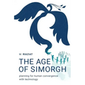 The Age of Simorgh: Planning for Human Convergence with Technology