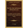 The Life and Adventures of David Lewis: The Robber and Counterfeiter, the Terror of the Cumberland Valley