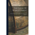 The Cause Of World Unrest: With An Introduction By The Editor Of "the Morning Post" (of London)