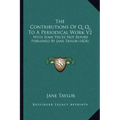 The Contributions of Q. Q. to a Periodical Work V2: With Some Pieces Not Before Published by Jane Taylor (1824)