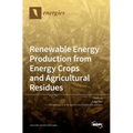 Renewable Energy Production from Energy Crops and Agricultural Residues