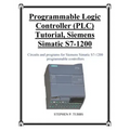 Programmable Logic Controller (PLC) Tutorial, Siemens Simatic S7-1200