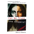 Can We Trust the Gospels?: Investigating the Reliability of Matthew, Mark, Luke, and John