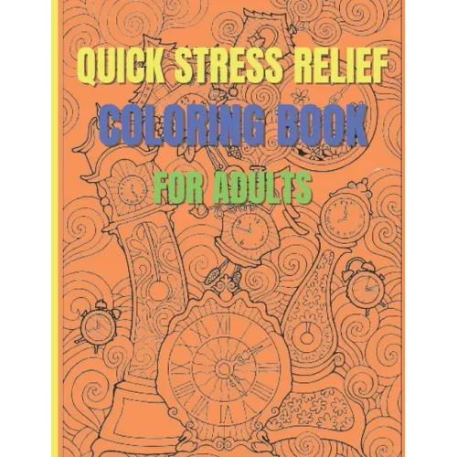Quick Stress Relief Coloring Book For Adults: Antistress and Mindfulness Design Coloring Pages
