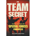 The Team Secret: Accelerate your Business with Special Forces Principles