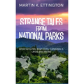 Strange Tales from National Parks: Werewolves, Bigfoots, Cannibals, UFOs and More