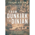From Dunkirk to Dinjan: The WWII Adventures of a Royal Engineer