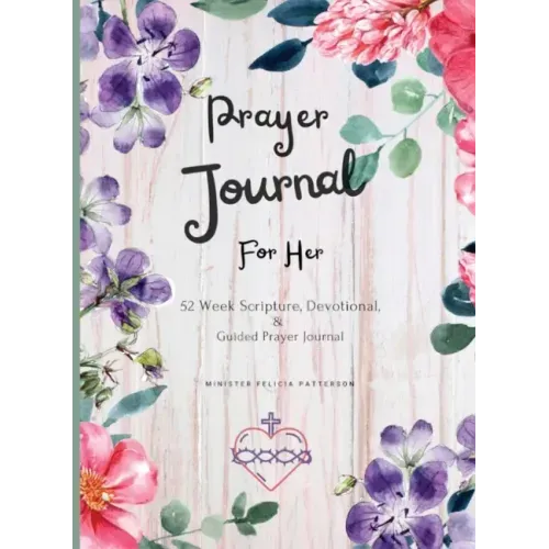 Prayer Journal For Her: 52 week scripture, devotional, and guided prayer journal