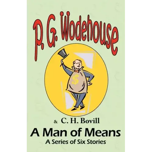 A Man of Means: A Series of Six Stories - From the Manor Wodehouse Collection, a selection from the early works of P. G. Wodehouse