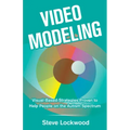 Video Modeling: Visual-Based Strategies to Help People on the Autism Spectrum