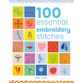 100 Essential Embroidery Stitches