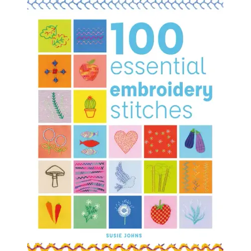 100 Essential Embroidery Stitches