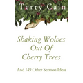 Shaking Wolves Out Of Cherry Trees: And 149 Other Sermon Ideas