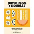 Dumplings Y Noodles: Bao, Gyoza, Biang Biang, Ramen Y Mucho Más
