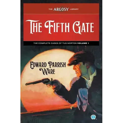 The Fifth Gate: The Complete Cases of Tug Norton, Volume 1