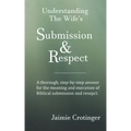 Understanding The Wife's Submission and Respect