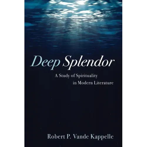 Deep Splendor: A Study of Spirituality in Modern Literature