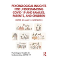 Psychological Insights for Understanding Covid-19 and Families, Parents, and Children