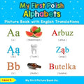 My First Polish Alphabets Picture Book with English Translations: Bilingual Early Learning & Easy Teaching Polish Books for Kids
