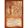 Lectures on the Growth of Criminal Law in Ancient Communities