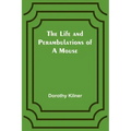 The Life and Perambulations of a Mouse