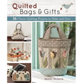 Quilted Bags and Gifts: 36 Classic Quilting Projects to Make and Give