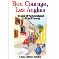Bon Courage, Les Anglais (Tales of the Uninitiated in Rural France)