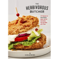 The Herbivorous Butcher Cookbook: 75+ Recipes for Plant-Based Meats and All the Dishes You Can Make with Them